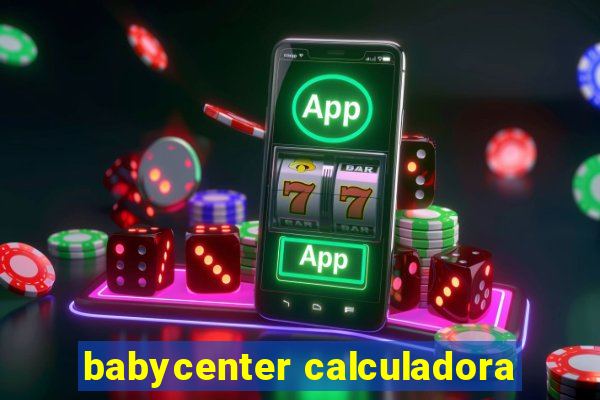 babycenter calculadora